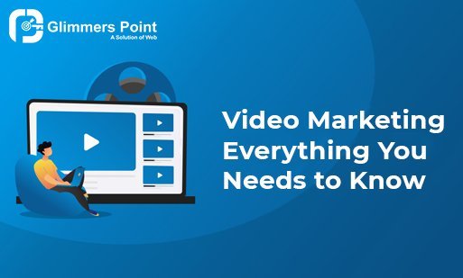 Video Marketing : Everything You Needs to Know
